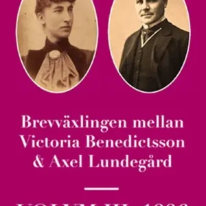 Brevväxlingen mellan Victoria Benedictsson & Axel Lundegård. Volym III 1886 | 1:a upplagan Sista chansen