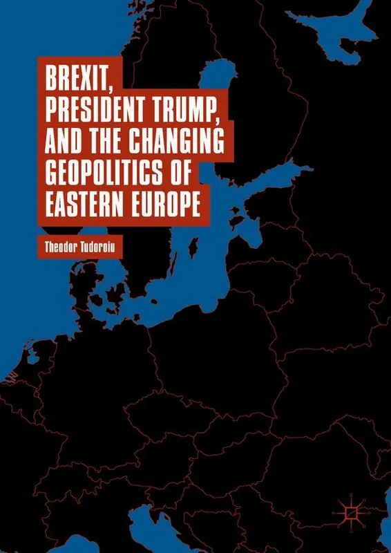Brexit, President Trump, and the Changing Geopolitics of Eastern Europe | 1:a upplagan Populär