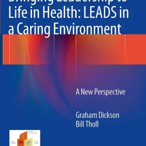 Begränsad tid Bringing Leadership to Life in Health: LEADS in a Caring Environment | 1:a upplagan