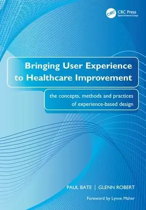 Bringing User Experience to Healthcare Improvement | 0:e upplagan Begränsat antal