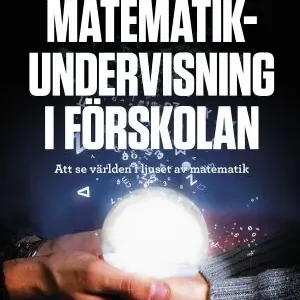 Handla nu Matematikundervisning i förskolan : Att se världen i ljuset av matematik | 1:a upplagan