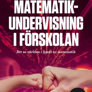 Matematikundervisning i förskolan : att se världen i ljuset av matematik | 2:a upplagan Kundfavorit