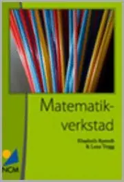 Handla nu Matematikverkstad: en handledning för att bygga, använda och utveckla matematikverkstäder | 2:a upplagan