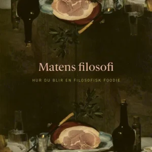 Matens filosofi: Hur du blir en filosofisk foodie | 0:e upplagan I lager