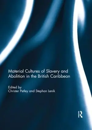 Material Cultures of Slavery and Abolition in the British Caribbean | 1:a upplagan Billigare