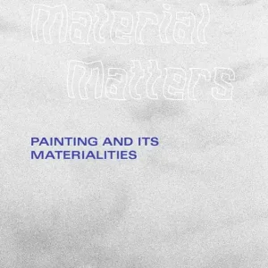 Material Matters, Paintings and Its Materialities | 0:e upplagan Endast denna vecka