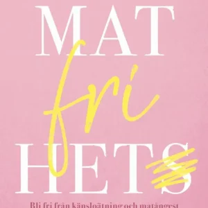 Nyhet Matfrihet : Bli fri från känsloätning och matångest med intuitivt ätande | 0:e upplagan
