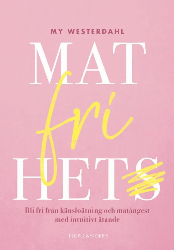 Nyhet Matfrihet : Bli fri från känsloätning och matångest med intuitivt ätande | 0:e upplagan