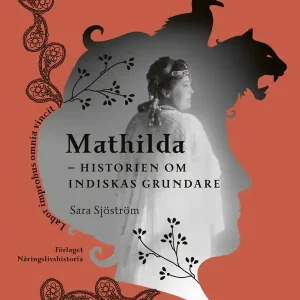 Endast denna vecka Mathilda : historien om Indiskas grundare | 1:a upplagan