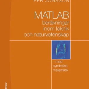 MATLAB-beräkningar inom teknik och naturvetenskap - med symbolisk matematik | 4:e upplagan Begränsat erbjudande