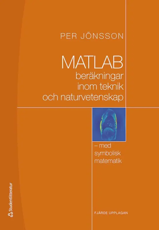 MATLAB-beräkningar inom teknik och naturvetenskap - med symbolisk matematik | 4:e upplagan Begränsat erbjudande