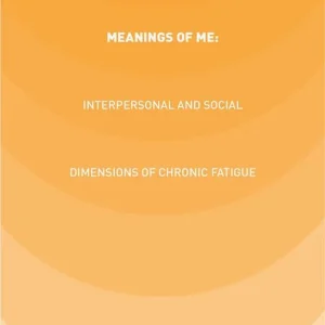 Bästa pris Meanings of ME: Interpersonal and Social Dimensions of Chronic Fatigue | 1:a upplagan