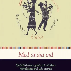 Rabatt Med andra ord : Språkälskarens guide till världens märkligaste ord och uttryck | 1:a upplagan