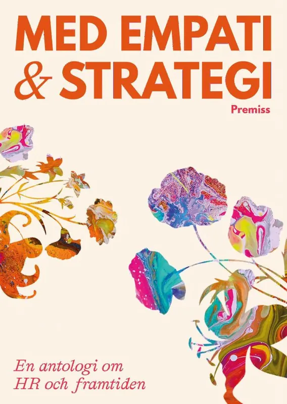 Rabatter Med empati och strategi : en antologi om HR och framtiden | 0:e upplagan