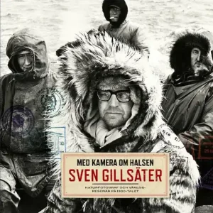Snabb leverans MED KAMERA OM HALSEN : Sven Gillsäter, naturfotograf och världsresenär | 1:a upplagan