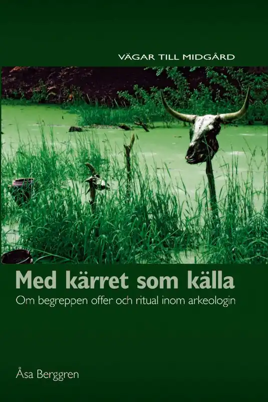 Fynd Med kärret som källa : om begreppen offer och ritual inom arkeologin | 0:e upplagan