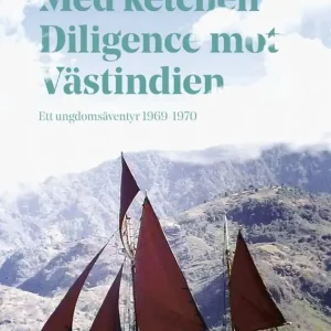 Erbjudandepris Med ketchen Diligence mot Västindien : Ett ungdomsäventyr 1969–1970 | 0:e upplagan