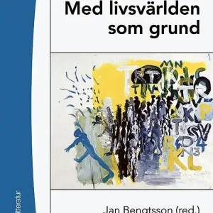 Med livsvärlden som grund : bidrag till utvecklandet av en livsvärldsfenomenologisk ansats i pedagogisk forskning | 2:a upplagan Trygg betalning