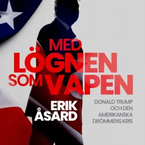 Rabatt Med lögnen som vapen. Donald Trump och den amerikanska drömmens kris | 0:e upplagan
