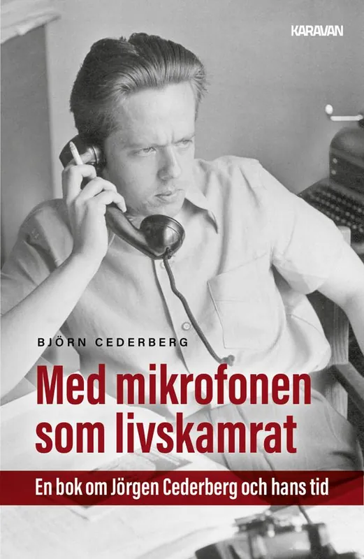 Erbjudandepris Med mikrofonen som livskamrat. En biografi om Jörgen Cederberg | 1:a upplagan