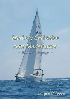 Populär Med s/y Christina runt Medelhavet : ett härligt äventyr under sju somrar | 0:e upplagan