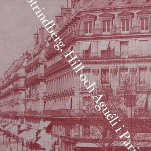 Med Strindberg, Hill och Aguéli i Paris : på promenad i parissvenskarnas fotsprår | 1:a upplagan Reapris