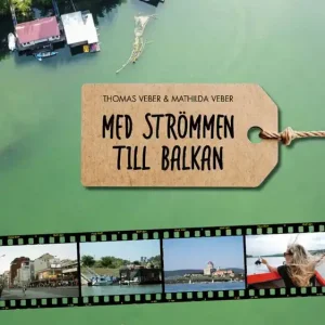Med strömmen till Balkan: En far- och dotter-odyssé på Donau i en 5-meters båt | 1:a upplagan Kampanjpris