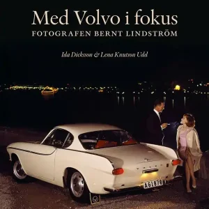 Endast denna vecka Med Volvo i fokus : fotografen Bernt Lindström | 1:a upplagan