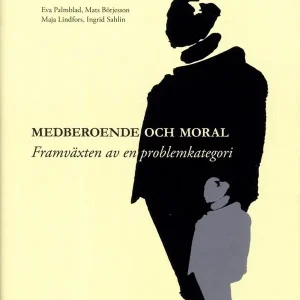 Medberoende och moral : framväxten av en problemkategori | 1:a upplagan Populär