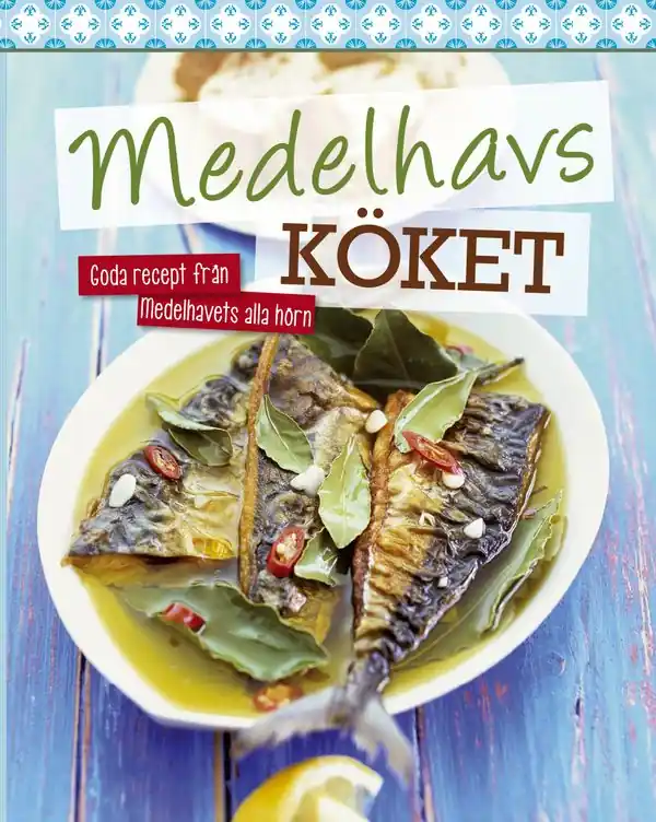 Medelhavsköket : goda recept från medelhavets alla hörn | 1:a upplagan Sista chansen