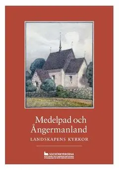 Endast idag Medelpad och Ångermanland : landskapens kyrkor | 0:e upplagan