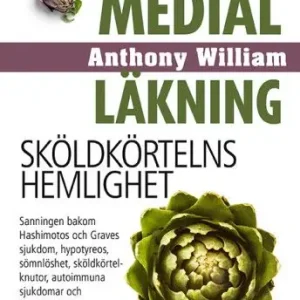 Medial läkning : Sköldkörtelns hemlighet | 1:a upplagan Kundfavorit
