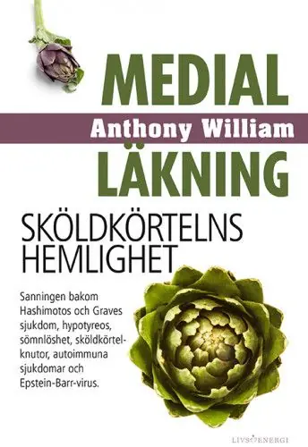 Medial läkning : Sköldkörtelns hemlighet | 1:a upplagan Kundfavorit