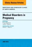 Medical Disorders in Pregnancy, An Issue of Obstetrics and Gynecology Clinics | 0:e upplagan Rabatt
