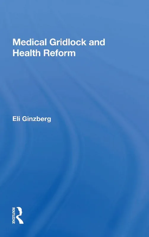 Medical Gridlock And Health Reform | 1:a upplagan Beställ nu