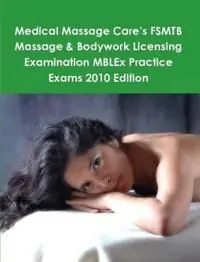 Medical Massage Care's FSMTB Massage & Bodywork Licensing Examination MBLEx Practice Exams 2010 Edition | 0:e upplagan Trygg betalning