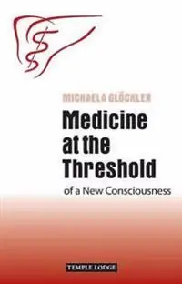 Medicine at the Threshold Of a New Consciousness | 0:e upplagan Fynd