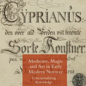 Medicine, Magic and Art in Early Modern Norway | 0:e upplagan Begränsat antal