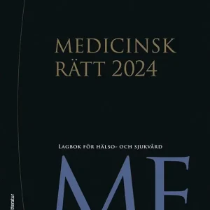 Medicinsk rätt 2024 - Lagbok för hälso- och sjukvård | 2:a upplagan Endast denna vecka