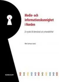 Medie- och informationskunnighet i Norden : en nyckel till demokrati och yttrandefrihet : rapport från Nordiskt expertmöte i Sto | 1:a upplagan Rabatt