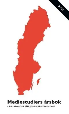 Mediestudiers årsbok : Tillståndet för journalistiken 2021 | 0:e upplagan I lager