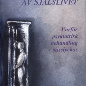 Medikalisering av själslivet : varför psykiatrisk behandling misslyckas | 1:a upplagan Kundfavorit