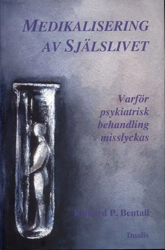 Medikalisering av själslivet : varför psykiatrisk behandling misslyckas | 1:a upplagan Kundfavorit