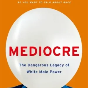Mediocre - The Dangerous Legacy of White Male Power | 0:e upplagan Trygg betalning