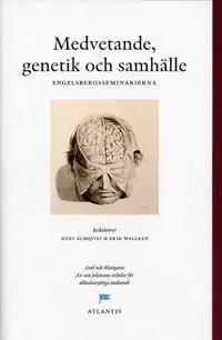 Medvetande, genetik och samhälle : perspektiv från Engelsbergsseminariet 2002 | 1:a upplagan Kampanj