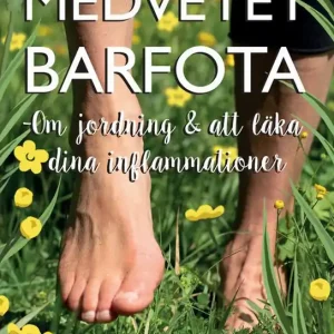 Medvetet barfota : om jordning och att läka dina inflammationer | 0:e upplagan Köp nu