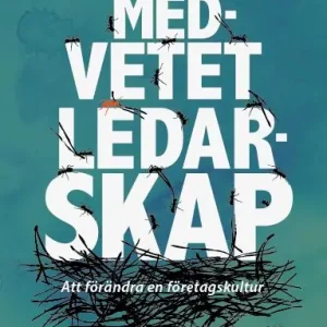 Medvetet ledarskap. Att förändra en företagskultur | 1:a upplagan Snabb leverans