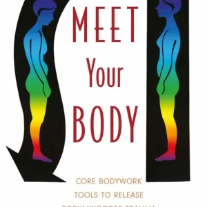 Meet your body - core bodywork tools to release bodymindcore trauma | 0:e upplagan Säker betalning