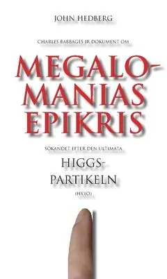 Trygg betalning Megalomanias epikris : Sökandet efter den ultimata Higgspartikeln | 0:e upplagan
