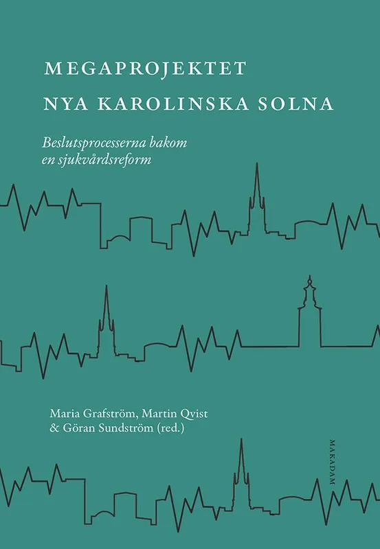 Megaprojektet Nya Karolinska Solna: Beslutsprocesserna bakom... | 0:e upplagan Populär